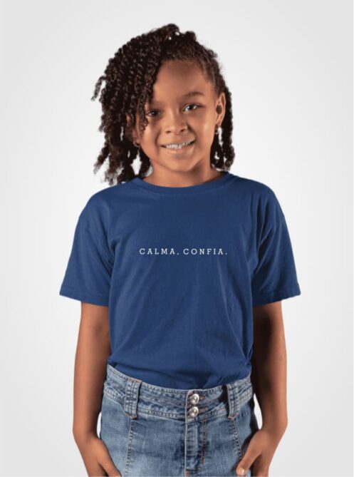 Camiseta Infantil Calma, Confia.